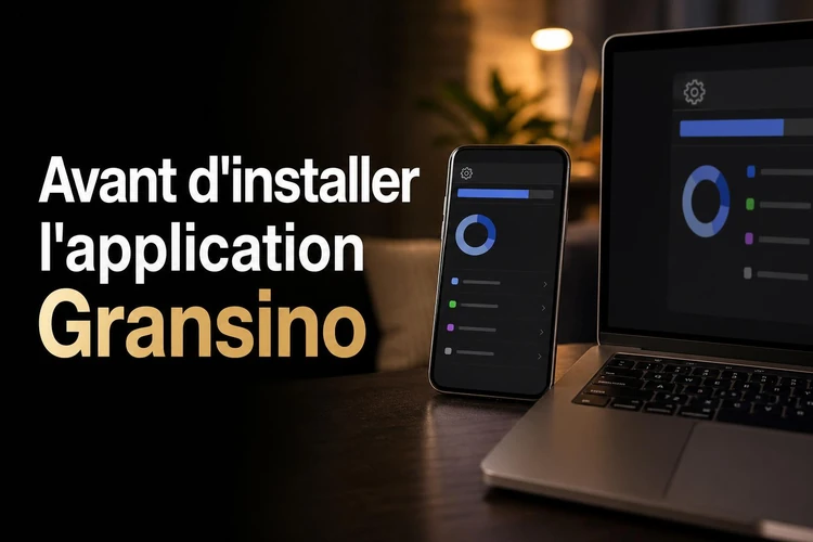 Avant d'installer l'application Gransino